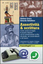 Assertività & scrittura. Come curare al meglio le proprie relazioni con la comunicazione scritta: nel privato, nei social network e nel lavoro