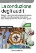 La conduzione degli audit. Ricerche e percorsi di audit sui sistemi di gestione qualità, ambiente, sicurezza, etico-sociale e sui modelli organizzativi...