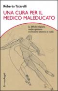 Una cura per il medico maleducato. La difficile relazione medico-paziente tra finzione letteraria e realtà