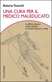 Una cura per il medico maleducato. La difficile relazione medico-paziente tra finzione letteraria e realtà