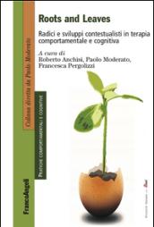 Roots and leaves. Radici e sviluppi contestualisti in terapia comportamentale e cognitiva