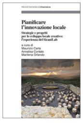 Pianificare l'innovazione locale: Strategie e progetti per lo sviluppo locale creativo: l'esperienza del SicaniLab