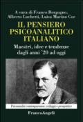 Il pensiero psicoanalitico italiano. Maestri, idee e tendenze dagli anni '20 ad oggi