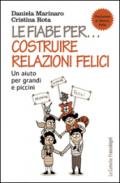 Le fiabe per... costruire relazioni felici. Un aiuto per grandi e piccini