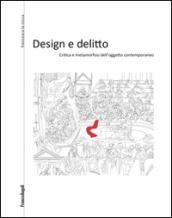 Design e delitto. Critica e metamorfosi dell'oggetto contemporaneo