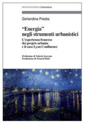 Energia negli strumenti urbanistici: L'esperienza francese dei projets urbains e il caso Lyon Confluence