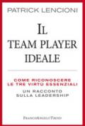 Il Team Player ideale. Come riconoscere le tre virtù essenziali. Un racconto sulla leadership