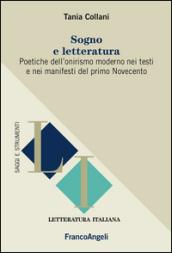 Sogno e letteratura. Poetiche dell'onirismo moderno nei testi e manifesti del primo Novecento
