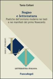 Sogno e letteratura. Poetiche dell'onirismo moderno nei testi e manifesti del primo Novecento