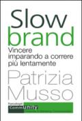 Slow brand. Vincere imparando a correre più lentamente