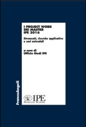 I project work dei master I.P.E. 2016. Strumenti, ricerche applicative e casi aziendali