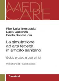 La simulazione ad alta fedeltà in ambito sanitario. Guida pratica e casi clinici