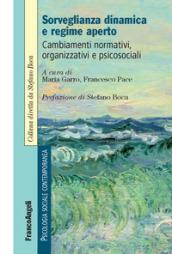 Sorveglianza dinamica e regime aperto. Cambiamenti normativi, organizzativi e psicosociali