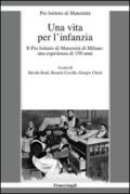 Una vita per l'infanzia. Il Pio Istituto di Maternità di Milano: un'esperienza di 150 anni