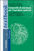 Compendio di psicologia per l'operatore sanitario. Area infermieristica, tecnica e riabilitativa