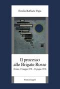 Il processo alle Brigate Rosse. (Torino, 17 maggio 1976-23 giugno 1978)