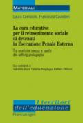 La cura educativa per il reinserimento sociale dei detenuti in esecuzione penale esterna. Tra analisi e messa a punto del setting pedagogico