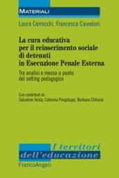 La cura educativa per il reinserimento sociale dei detenuti in esecuzione penale esterna. Tra analisi e messa a punto del setting pedagogico