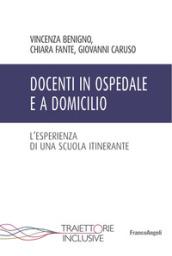 Docenti in ospedale e a domicilio. L''esperienza di una scuola itinerante