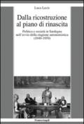 Dalla ricostruzione al piano di rinascita: Politica e società in Sardegna nell'avvio della stagione autonomistica (1949-1959)