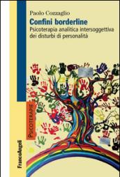 Confini borderline. Psicoterapia analitica intersoggettiva dei disturbi di personalità