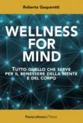 Wellness for Mind. Tutto quello che serve per il benessere della mente e del corpo