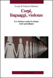 Corpi, linguaggi, violenze. La violenza contro le donne come paradigma