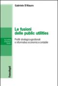 Le fusioni delle public utilities. Profili strategico-gestionali e informativa economico-contabile