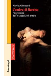 L'ombra di Narciso: Psicoterapia dell'incapacità di amare