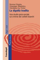 La dignità tradita. Uno studio psico-sociale sul crimine dei colletti bianchi