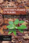 Differenziarsi o perire. Sopravvivere alla competizione distruttiva