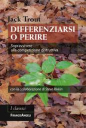 Differenziarsi o perire. Sopravvivere alla competizione distruttiva