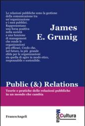 Public (&) Relations. Teorie e pratiche delle relazioni pubbliche in un mondo che cambia