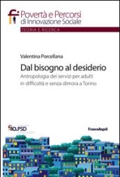 Dal bisogno al desiderio. Antropologia dei servizi per adulti in difficoltà e senza dimora a Torino