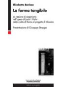 La forma tangibile. La nozione di organismo nell'opera di Louis I. Kahn dalla svolta di Roma al progetto di Venezia