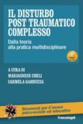 Il disturbo post traumatico complesso. Dalla teoria alla pratica multidisciplinare. Con Contenuto digitale per download e accesso on line