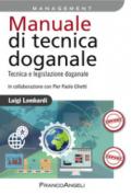 Manuale di tecnica doganale. Tecnica e legislazione doganale