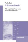 Il riconoscimento. Alle origini dell'aver cura nei contesti educativi