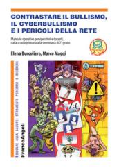 Contrastare il bullismo, il cyberbullismo e i pericoli della rete. Manuale operativo per operatori e docenti, dalla scuola primaria alla secondaria di 2° grado. Con Contenuto digitale (fornito elettronicamente)