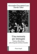 Una memoria per immagini: Guerra e Resistenza nelle fotografie di Ettore Serafino