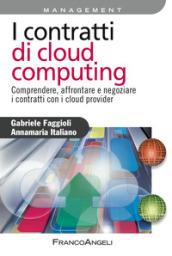 I contratti di cloud computing: Comprendere, affrontare e negoziare i contratti con i cloud provider