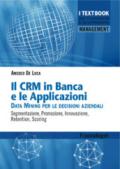 Il CMR in banca e le applicazioni. Data Mining per le decisioni aziendali. Segmentazione, promozione, innovazione, retention, scoring