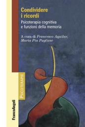 Condividere i ricordi: Psicoterapia cognitiva e funzioni della memoria