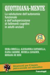 Quotidiana-mente. La valutazione dell''autonomia funzionale e dell'autopercezione di fallimenti cognitivi in adulti-anziani