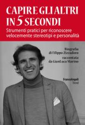 Capire gli altri in 5 secondi: Strumenti pratici per riconoscere velocemente stereotipi e personalità