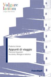 Appunti di viaggio. Percorsi linguistici fra storia, filologia e retorica