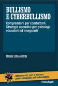 Bullismo e cyberbullismo. Comprenderli per combatterli. Strategie operative per psicologi, educatori ed insegnanti