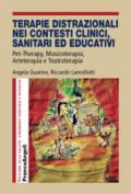 Terapie distrazionali nei contesti clinici, sanitari ed educativi. Pet-therapy, musicoterapia, arteterapia e teatroterapia