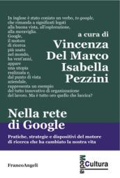 Nella rete di Google. Pratiche, strategie e dispositivi del motore di ricerca che ha cambiato la nostra vita