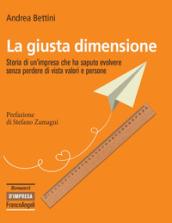 La giusta dimensione: Storia di un'impresa che ha saputo evolvere senza perdere di vista valori e persone